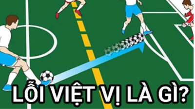 Việt vị là gì? Hiểu rõ về lỗi vi phạm trong bóng đá